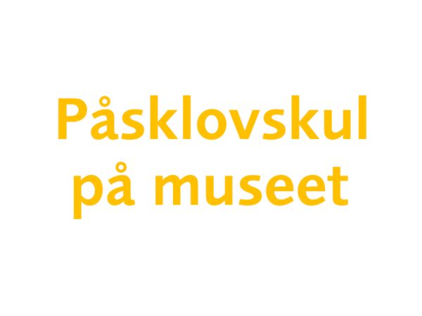 Påsklovskul på museet